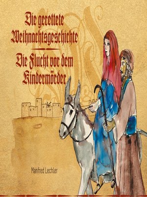 cover image of Die gerettete Weihnachtsgeschichte. Die Flucht vor dem Kindermörder